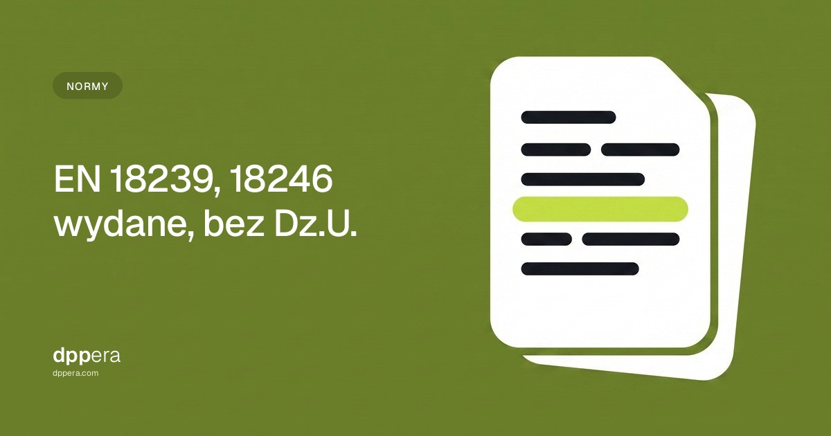 DPPera - Normy: EN 18239, 18246 wydane, bez Dz.U.